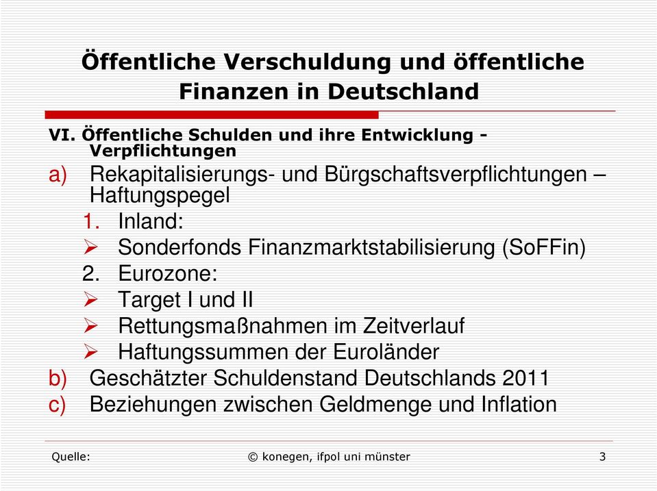 Haftungspegel 1. Inland: Sonderfonds Finanzmarktstabilisierung (SoFFin) 2.