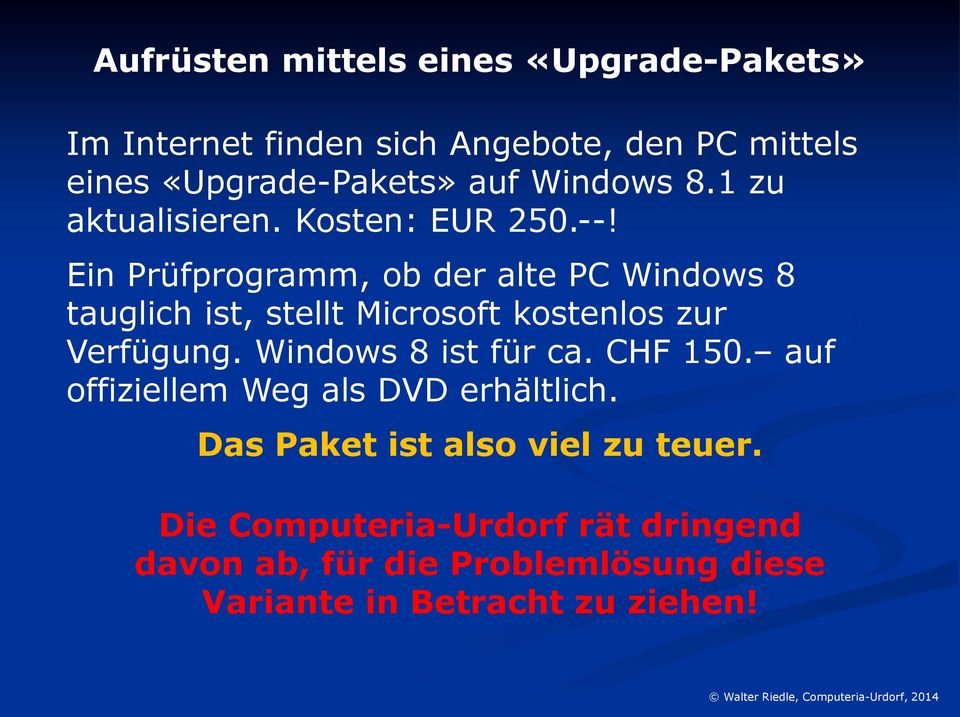Ein Prüfprogramm, ob der alte PC Windows 8 tauglich ist, stellt Microsoft kostenlos zur Verfügung.