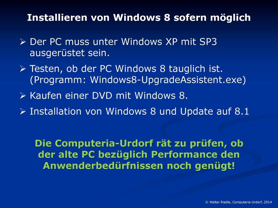 exe) Kaufen einer DVD mit Windows 8. Installation von Windows 8 und Update auf 8.