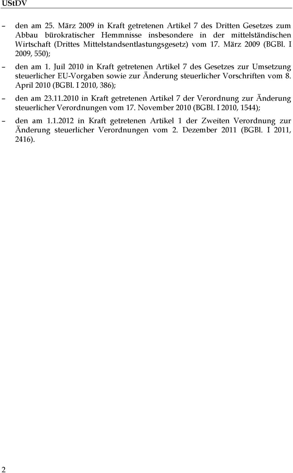 Mittelstandsentlastungsgesetz) vom 17. März 2009 (BGBl. I 2009, 550); den am 1.