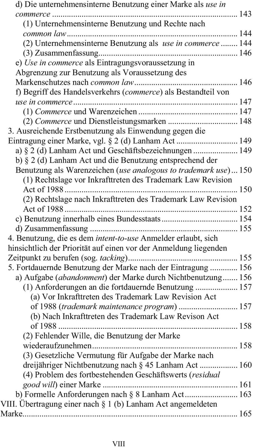 .. 146 f) Begriff des Handelsverkehrs (commerce) als Bestandteil von use in commerce... 147 (1) Commerce und Warenzeichen... 147 (2) Commerce und Dienstleistungsmarken... 148 3.