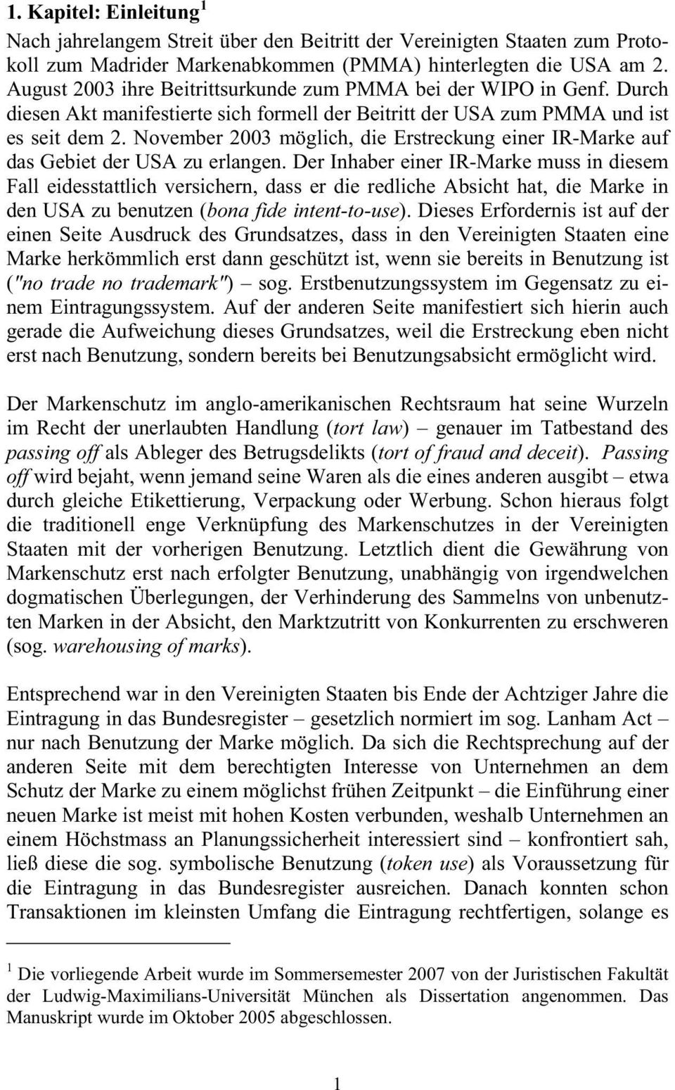 November 2003 möglich, die Erstreckung einer IR-Marke auf das Gebiet der USA zu erlangen.