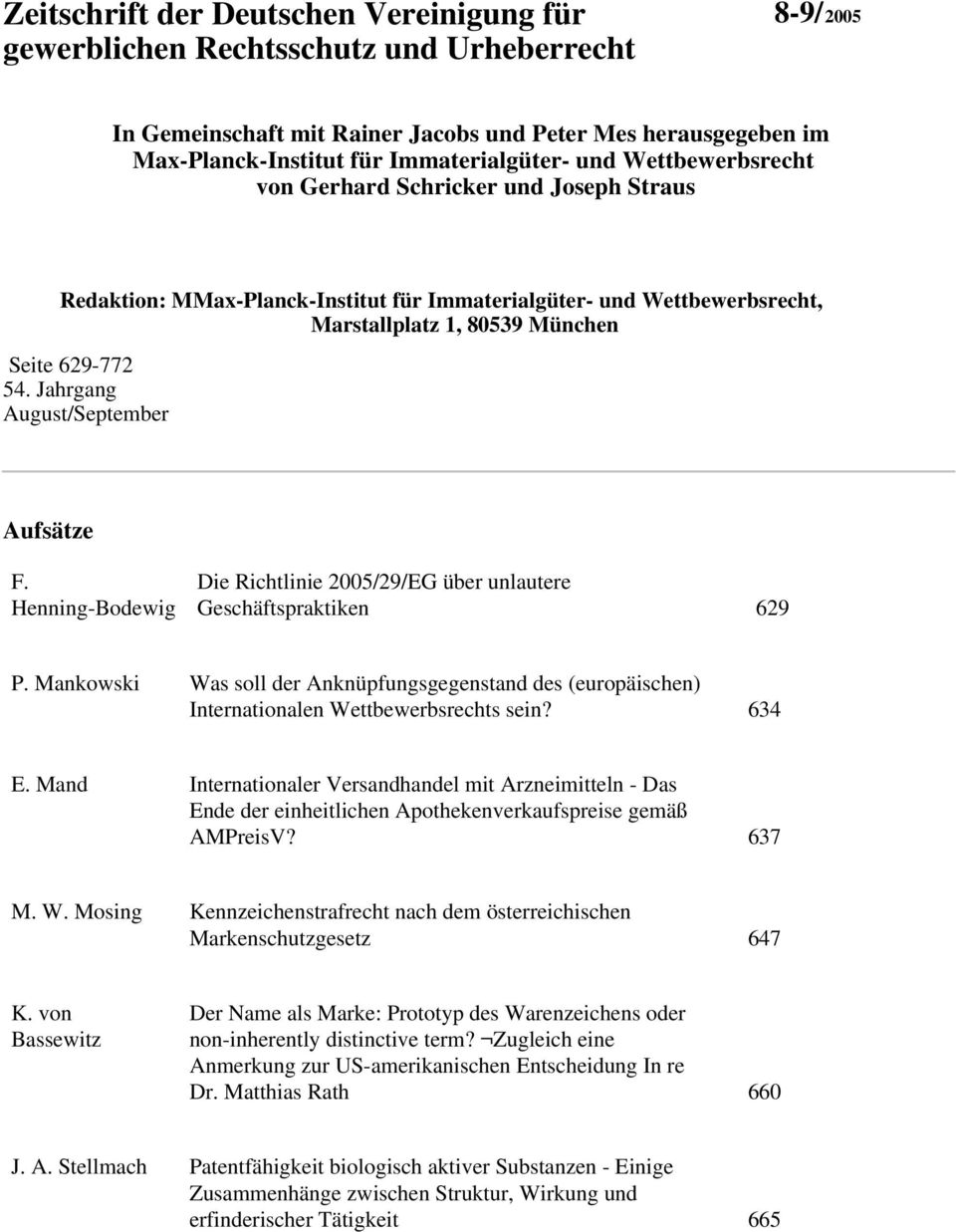 Jahrgang August/September Aufsätze F. Henning-Bodewig Die Richtlinie 2005/29/EG über unlautere Geschäftspraktiken 629 P.