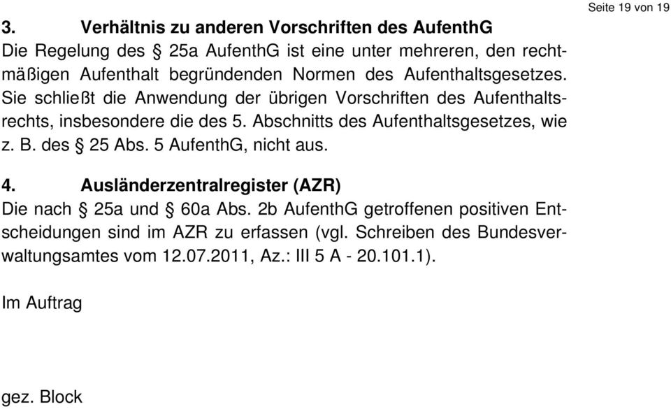 Abschnitts des Aufenthaltsgesetzes, wie z. B. des 25 Abs. 5 AufenthG, nicht aus. Seite 19 von 19 4.