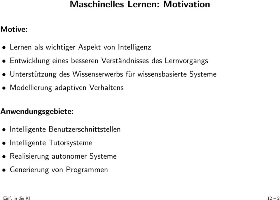 wissensbasierte Systeme Mdellierung adaptiven Verhaltens Anwendungsgebiete: Intelligente