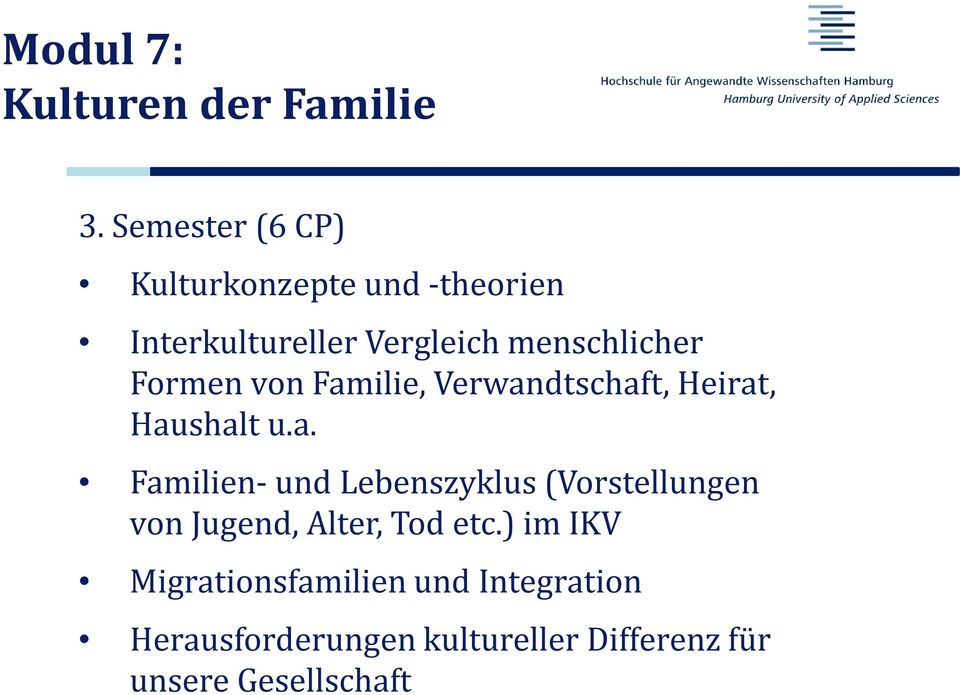 Formen von Familie, Verwandtschaft, Heirat, Haushalt u.a. Familien- und Lebenszyklus (Vorstellungen von Jugend, Alter, Tod etc.