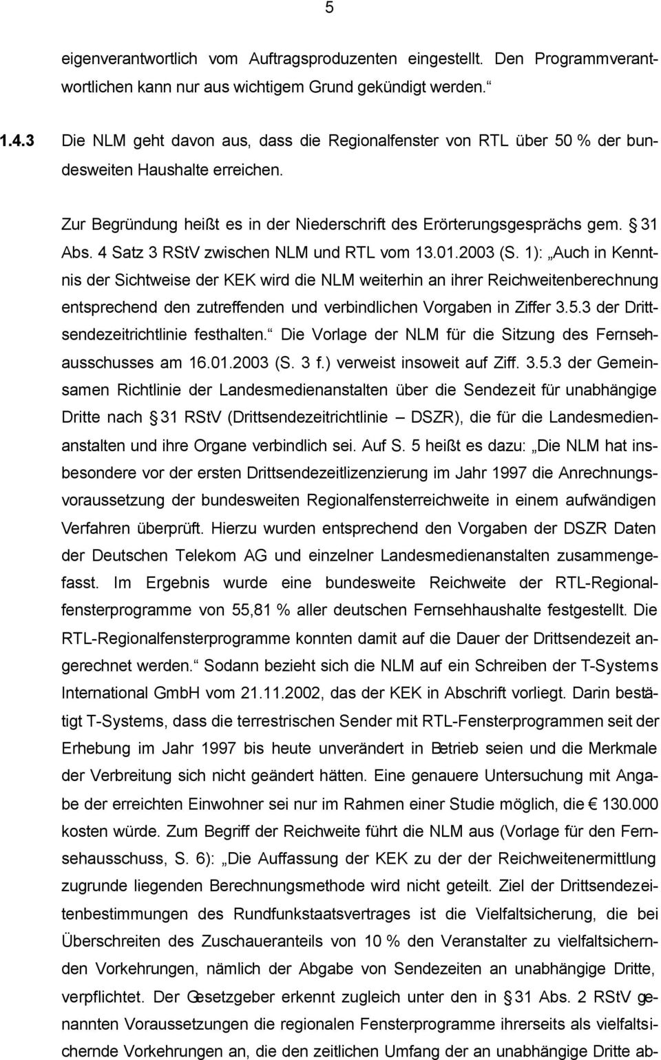 4 Satz 3 RStV zwischen NLM und RTL vom 13.01.2003 (S.