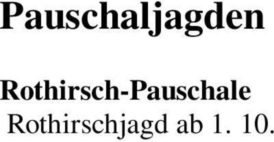 Abschüsse und Dienstleistungen (I.B.), bzw. die Trophäengewichtsdifferenz laut Preisliste Bei erfolgloser Jagd ist zu bezahlen 600 /Jäger Rehbock-Pauschale 1000 /Jäger Rehbockjagd ab 15.04. bis 15.08.