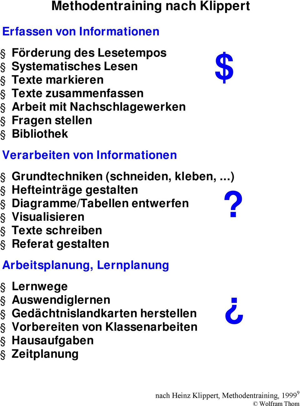 ..) Hefteinträge gestalten Diagramme/Tabellen entwerfen Visualisieren Texte schreiben Referat gestalten Arbeitsplanung, Lernplanung?