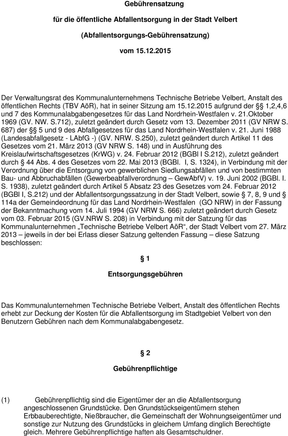 2015 aufgrund der 1,2,4,6 und 7 des Kommunalabgabengesetzes für das Land Nordrhein-Westfalen v. 21.Oktober 1969 (GV. NW. S.712), zuletzt geändert durch Gesetz vom 13. Dezember 2011 (GV NRW S.