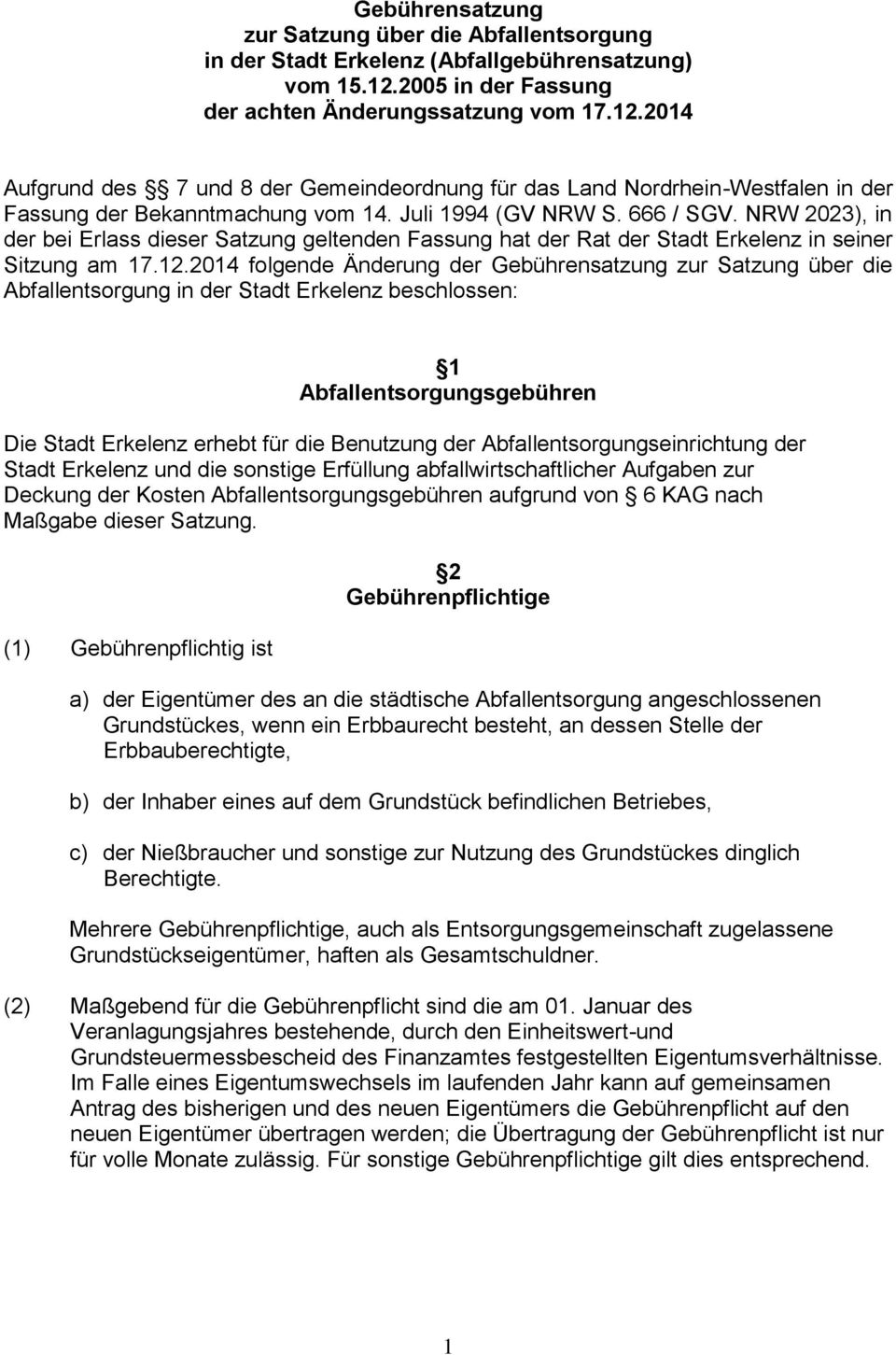 666 / SGV. NRW 2023), in der bei Erlass dieser Satzung geltenden Fassung hat der Rat der Stadt Erkelenz in seiner Sitzung am 17.12.