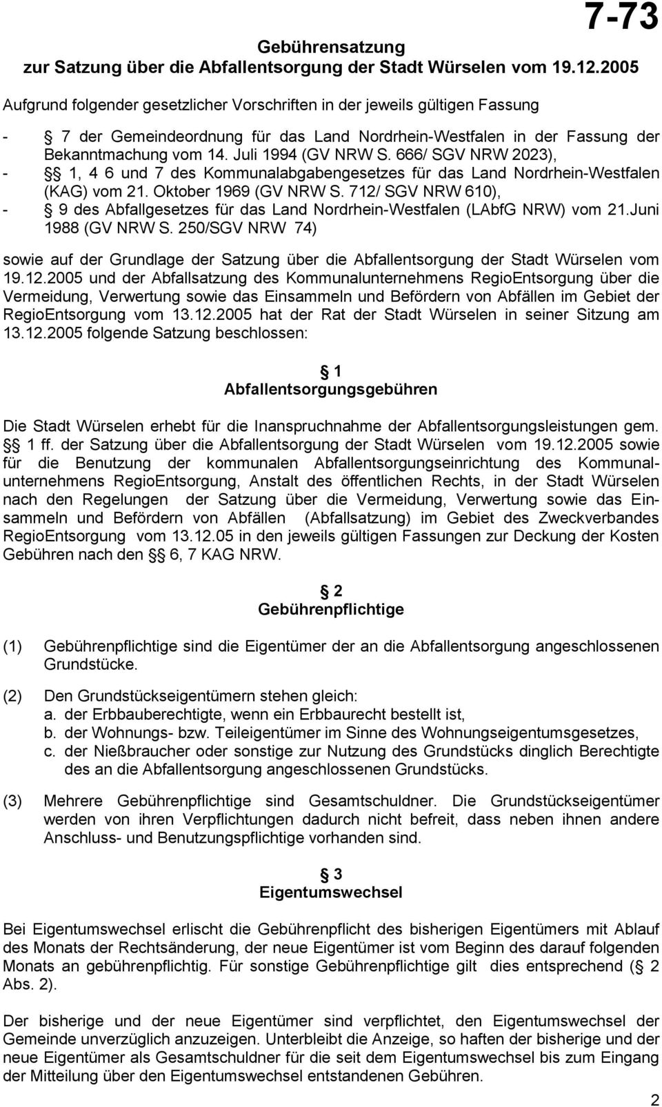 Juli 1994 (GV NRW S. 666/ SGV NRW 2023), - 1, 4 6 und 7 des Kommunalabgabengesetzes für das Land Nordrhein-Westfalen (KAG) vom 21. Oktober 1969 (GV NRW S.