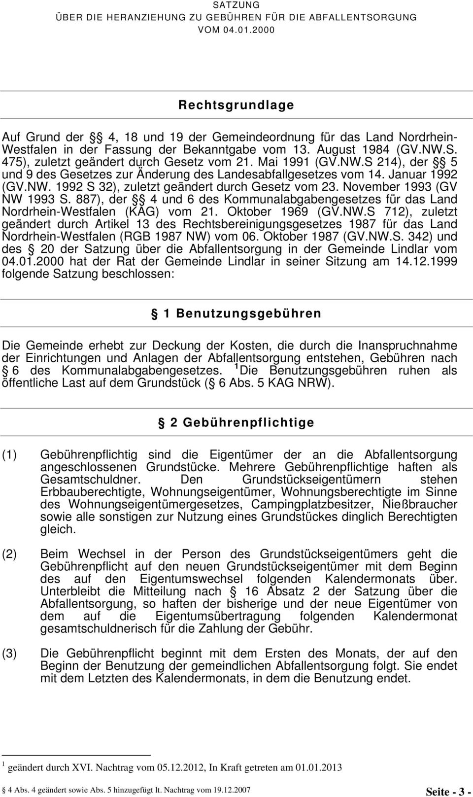 November 1993 (GV NW 1993 S. 887), der 4 und 6 des Kommunalabgabengesetzes für das Land Nordrhein-Westfalen (KAG) vom 21. Oktober 1969 (GV.NW.S 712), zuletzt geändert durch Artikel 13 des Rechtsbereinigungsgesetzes 1987 für das Land Nordrhein-Westfalen (RGB 1987 NW) vom 06.