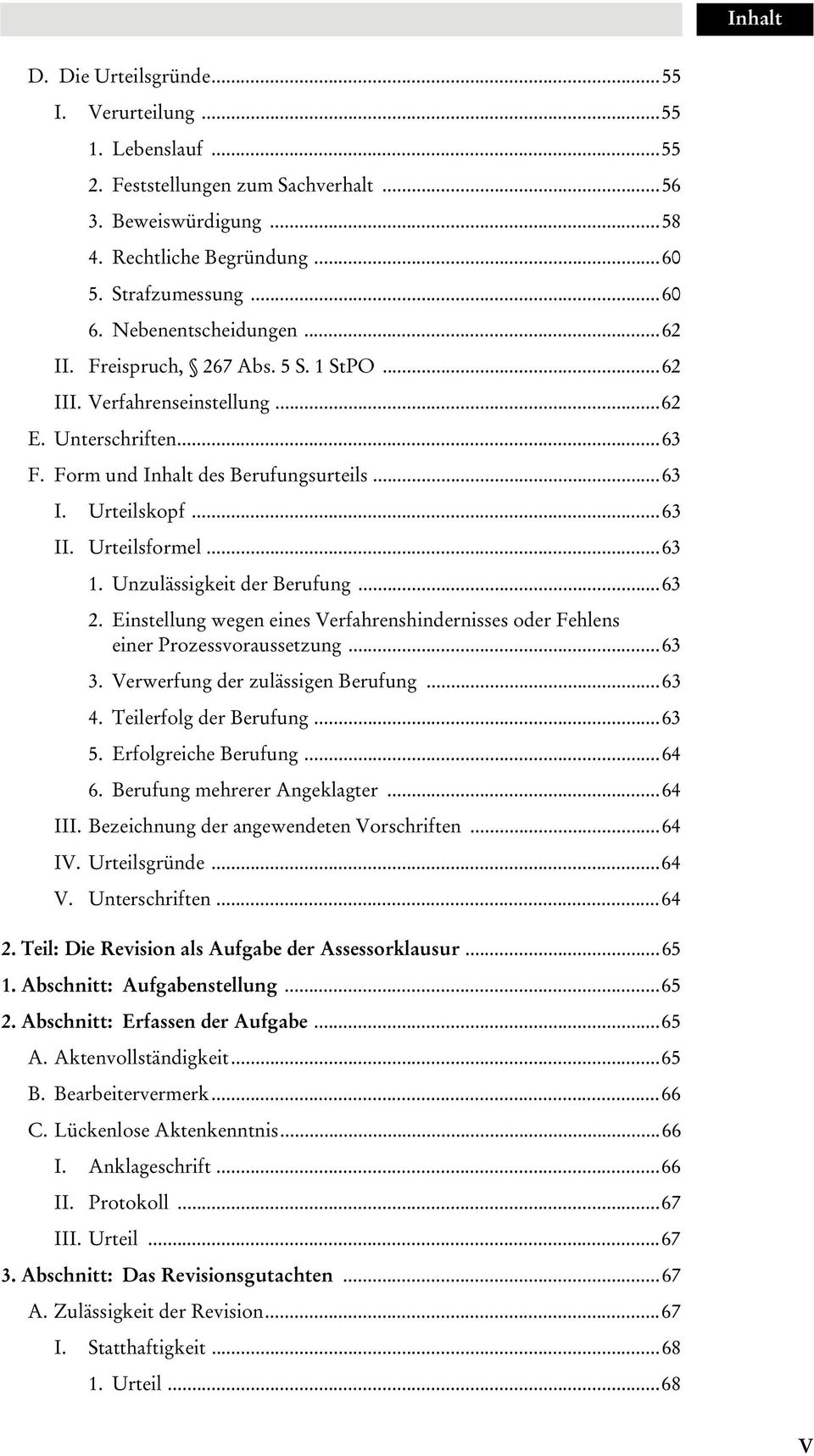 Uzulässigkeit der Berufug...63 2. Eistellug wege eies Verfahreshiderisses oder Fehles eier Prozessvoraussetzug...63 3. Verwerfug der zulässige Berufug...63 4. Teilerfolg der Berufug...63 5.