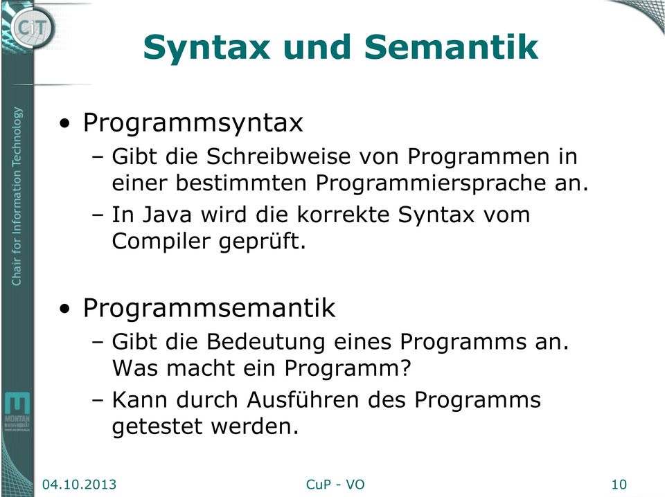 In Java wird die korrekte Syntax vom Compiler geprüft.