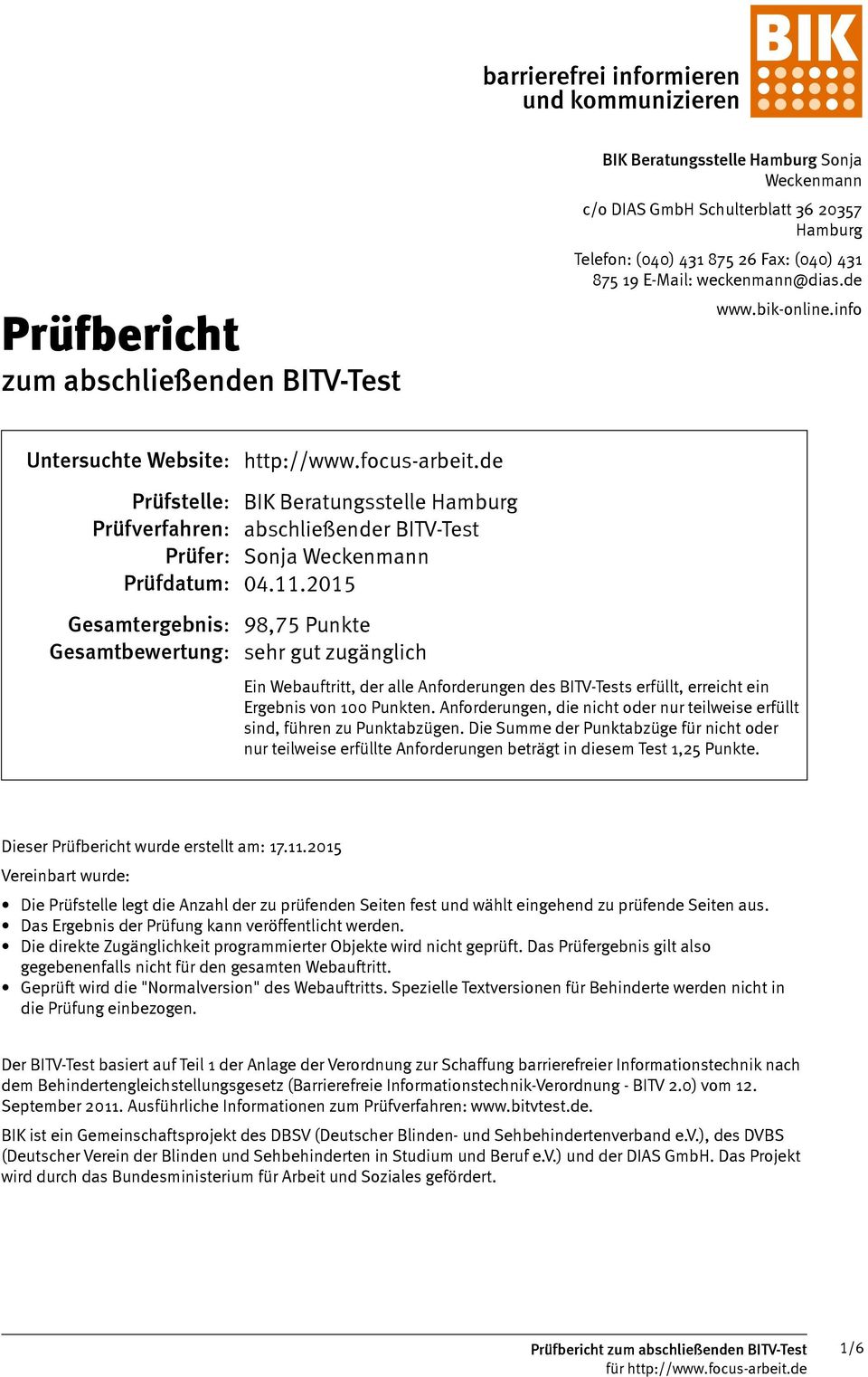 de Prüfstelle: BIK Beratungsstelle Hamburg Prüfverfahren: abschließender BITV-Test Prüfer: Sonja Weckenmann Prüfdatum: 04.11.