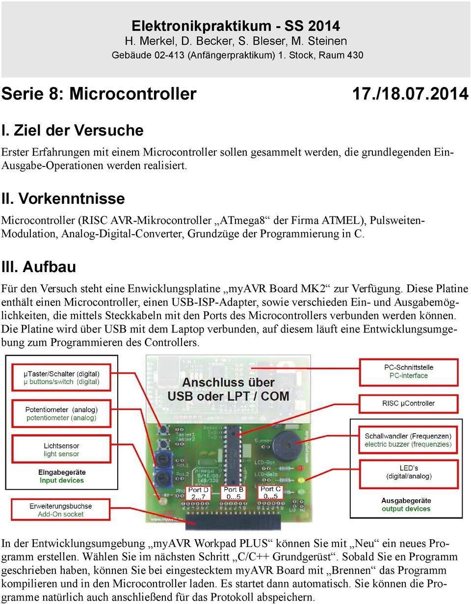 Aufbau Elektronikpraktikum - SS 2014 H. Merkel, D. Becker, S. Bleser, M. Steinen Gebäude 02-413 (Anfängerpraktikum) 1.