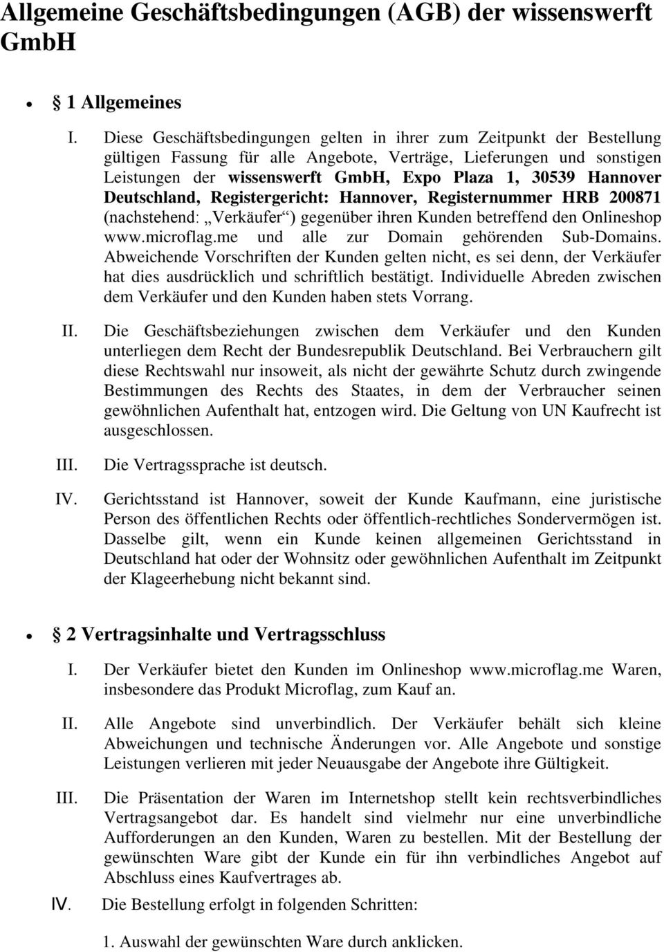 Hannver Deutschland, Registergericht: Hannver, Registernummer HRB 200871 (nachstehend: Verkäufer ) gegenüber ihren Kunden betreffend den Onlineshp www.micrflag.