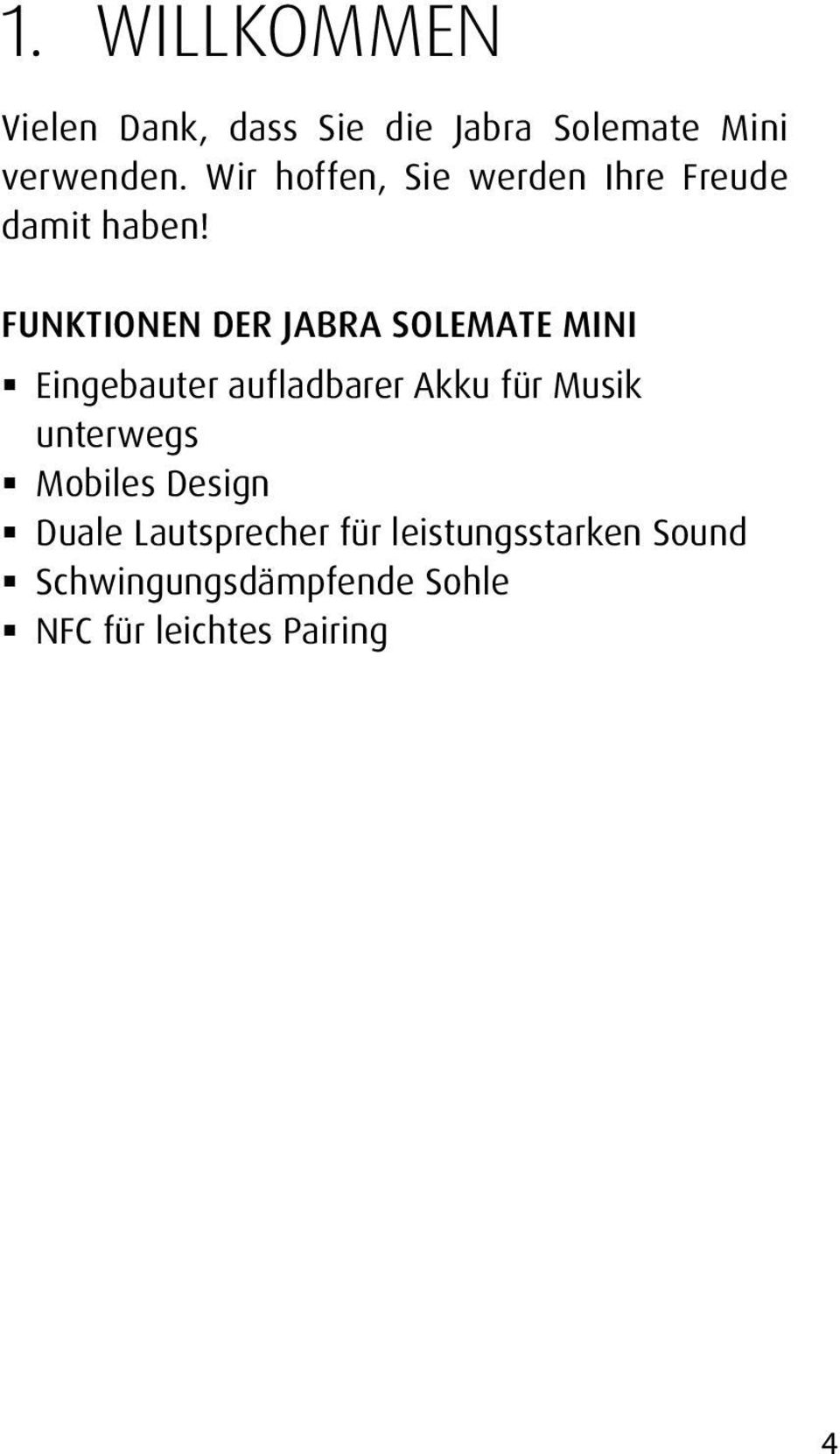 Funktionen der Jabra Solemate Mini Eingebauter aufladbarer Akku für Musik