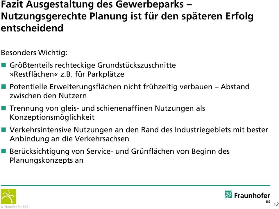 für Parkplätze Potentielle Erweiterungsflächen nicht frühzeitig verbauen Abstand zwischen den Nutzern Trennung von gleis- und