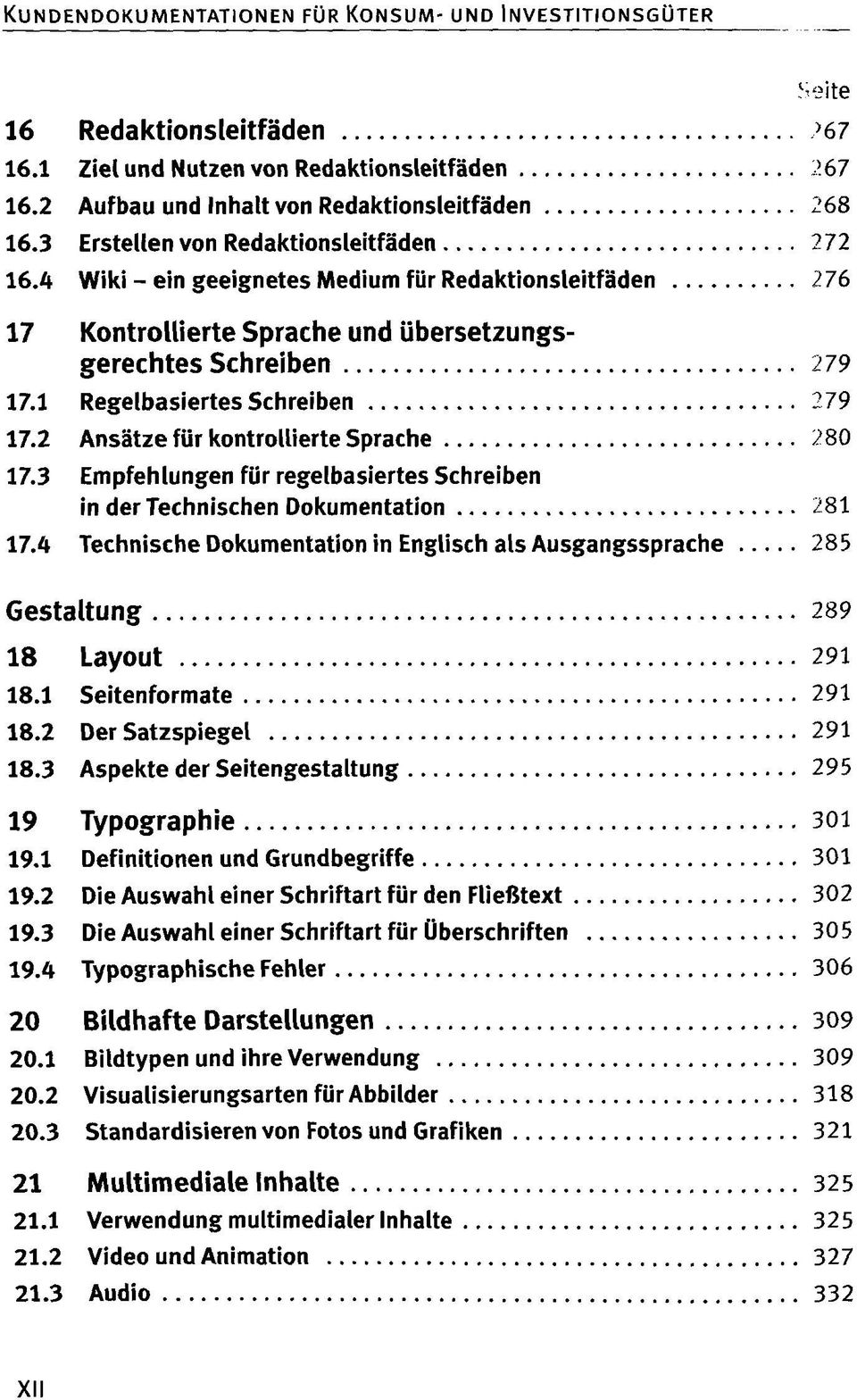 1 Regelbasiertes Schreiben 279 17.2 Ansätze für kontrollierte Sprache 280 17.3 Empfehlungen für regelbasiertes Schreiben in der Technischen Dokumentation 281 17.