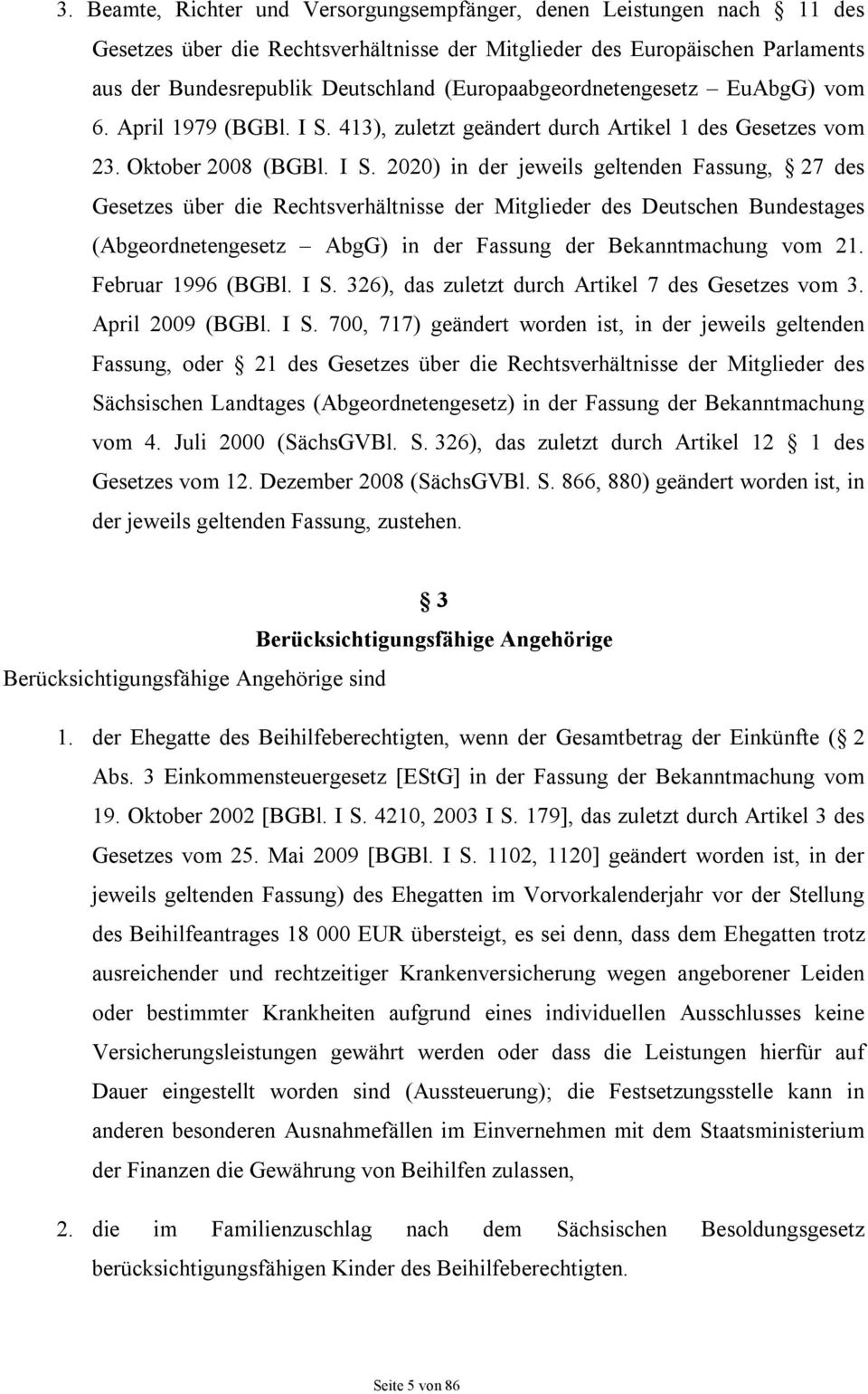 413), zuletzt geändert durch Artikel 1 des Gesetzes vom 23. Oktober 2008 (BGBl. I S.