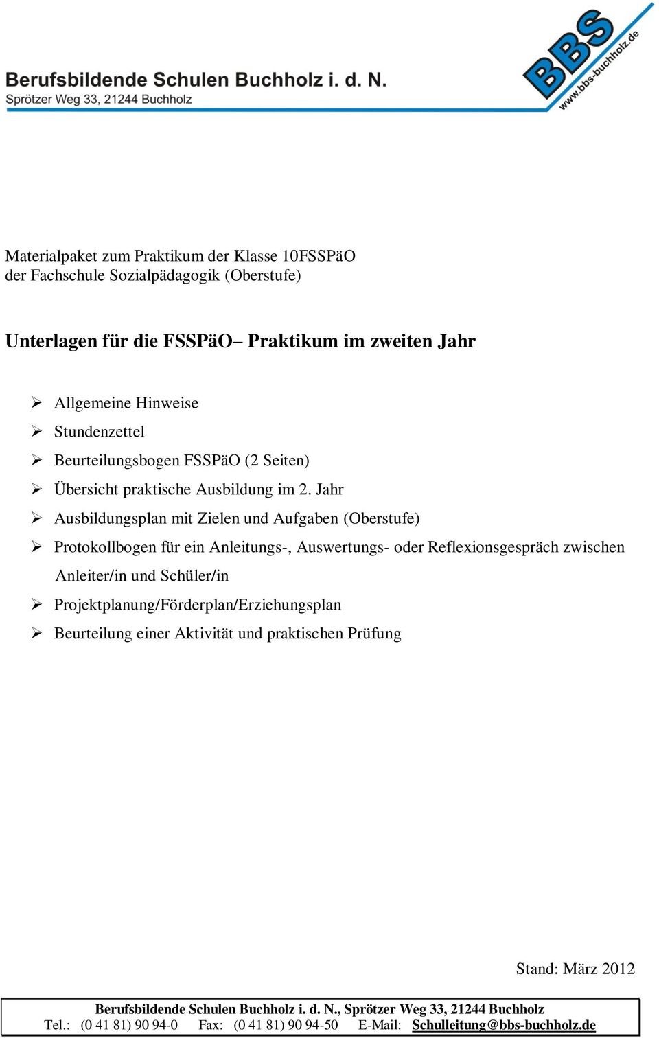 Jahr Ausbildungsplan mit Zielen und Aufgaben (Oberstufe) Protokollbogen für ein Anleitungs-, Auswertungs- oder Reflexionsgespräch zwischen Anleiter/in und Schüler/in