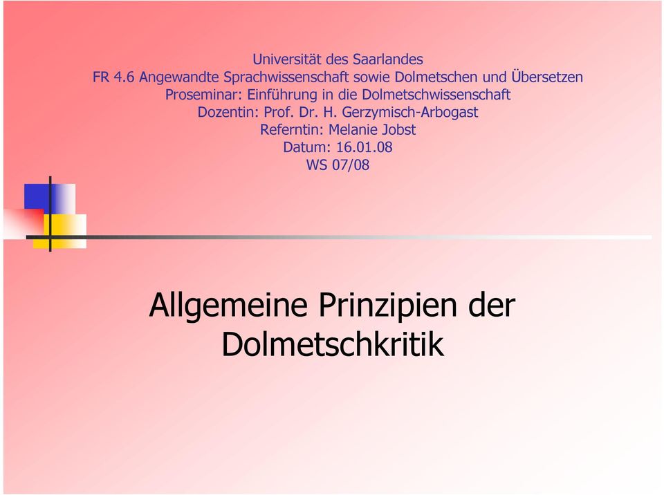 Proseminar: Einführung in die Dolmetschwissenschaft Dozentin: Prof. Dr.