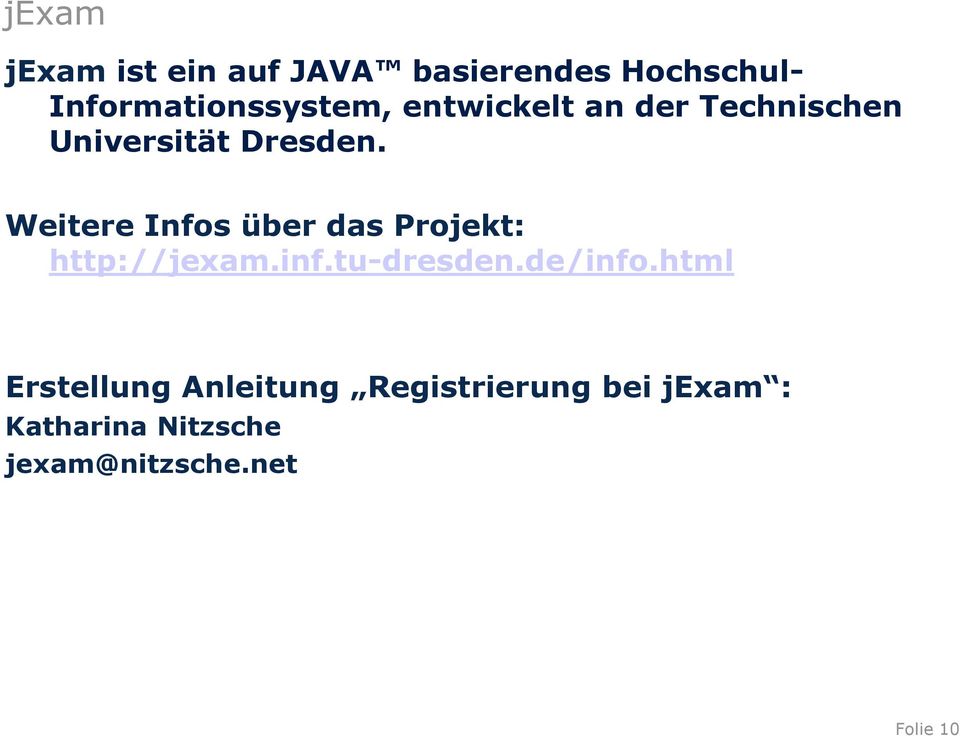 Weitere Infos über das Projekt: http://jexam.inf.tu-dresden.de/info.