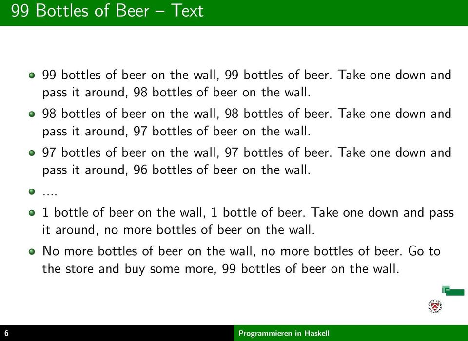 97 bottles of beer on the wall, 97 bottles of beer. Take one down and pass it around, 96 bottles of beer on the wall.