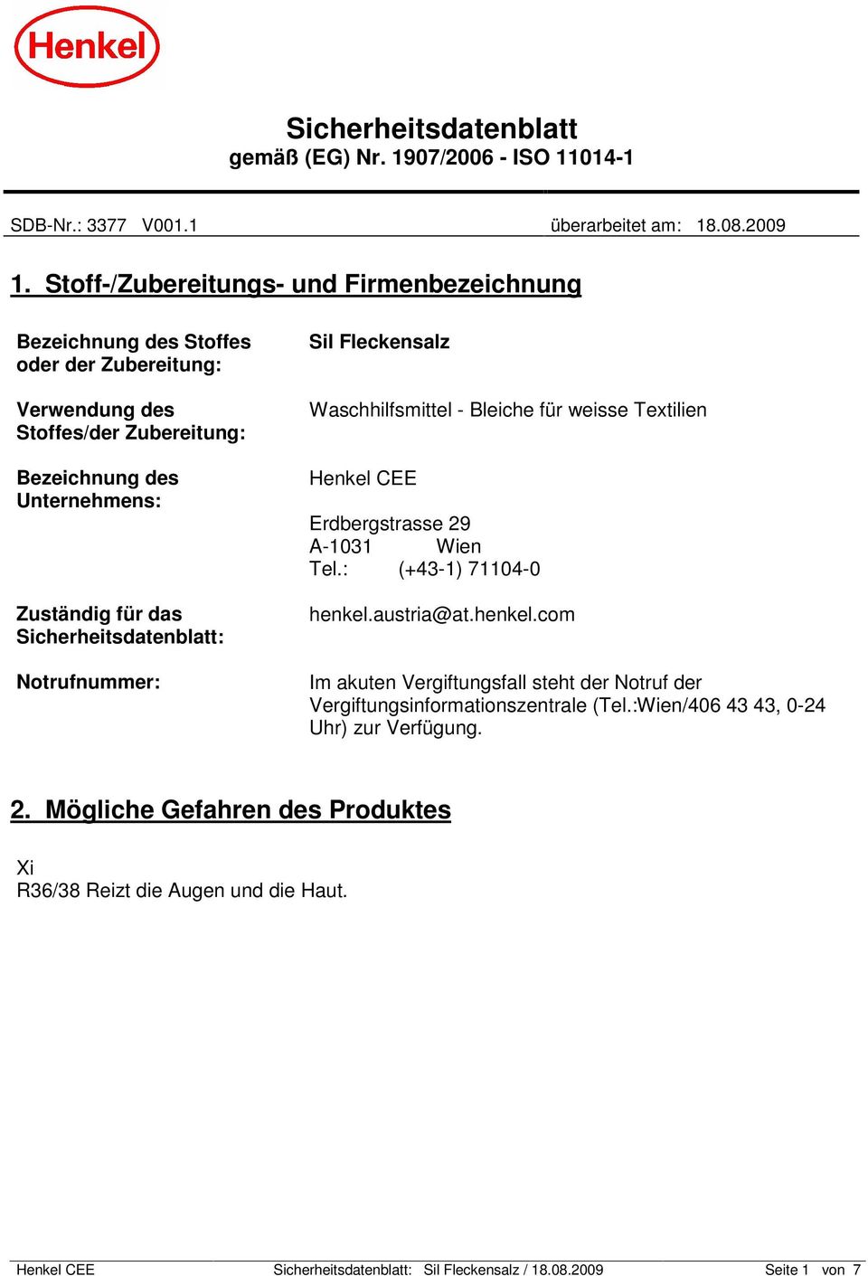 Sicherheitsdatenblatt: Notrufnummer: Sil Fleckensalz Waschhilfsmittel - Bleiche für weisse Textilien Henkel CEE Erdbergstrasse 29 A-1031 Wien Tel.: (+43-1) 71104-0 henkel.