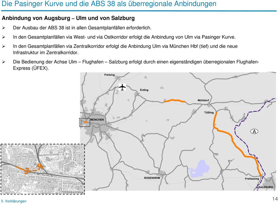 In den Gesamtplanfällen via Zentralkorridor erfolgt die Anbindung Ulm via München Hbf (tief) und die neue Infrastruktur im Zentralkorridor.