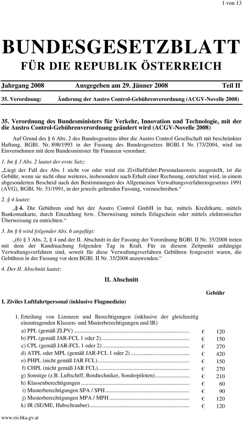 2 des Bundesgesetzes über die Austro Control Gesellschaft mit beschränkter Haftung, BGBl. Nr. 898/1993 in der Fassung des Bundesgesetzes BGBl. I Nr.