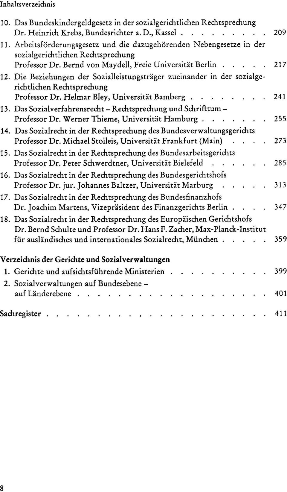 Die Beziehungen der Sozialleistungsträger zueinander in der sozialgerichtlichen Rechtsprechung Professor Dr. Helmar Bley, Universität Bamberg 241 13.