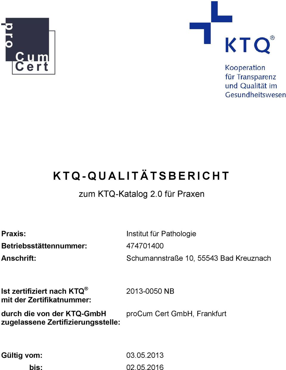 Schumannstraße 10, 55543 Bad Kreuznach Ist zertifiziert nach KTQ mit der Zertifikatnummer:
