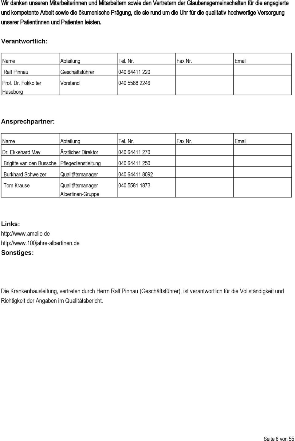 Fokko ter Haseborg Vorstand 040 5588 2246 Ansprechpartner: Name Abteilung Tel. Nr. Fax Nr. Email Dr.