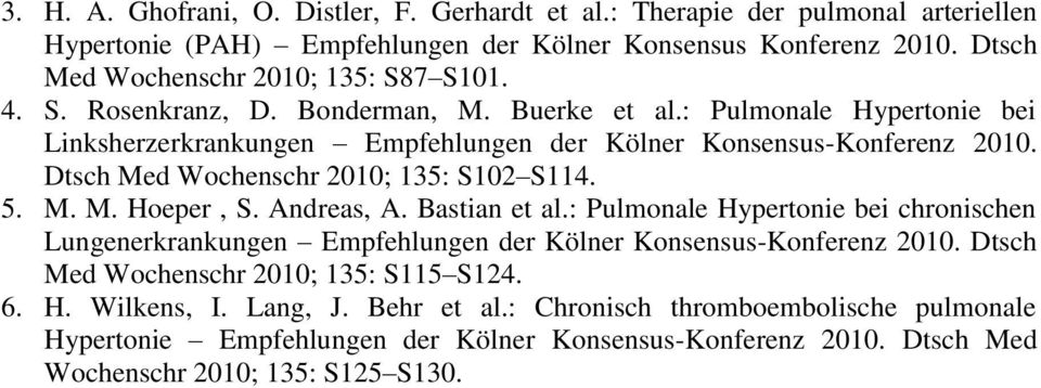 Dtsch Med Wochenschr 2010; 135: S102 S114. 5. M. M. Hoeper, S. Andreas, A. Bastian et al.