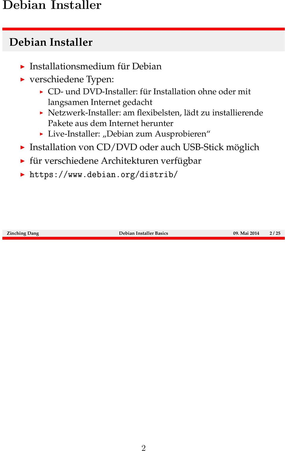aus dem Internet herunter Live-Installer: Debian zum Ausprobieren Installation von CD/DVD oder auch USB-Stick möglich