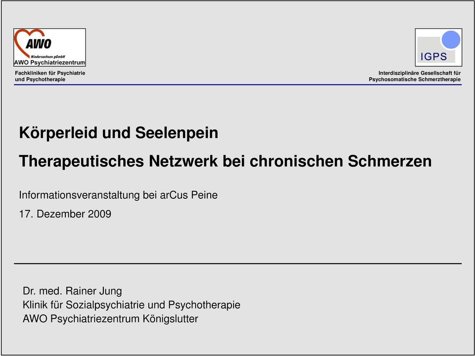 chronischen Schmerzen Informationsveranstaltung bei arcus Peine 17. Dezember 2009 Dr. med.