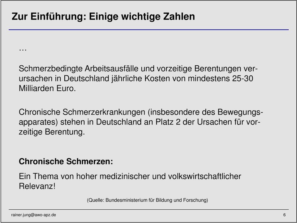 Chronische Schmerzerkrankungen (insbesondere des Bewegungsapparates) stehen in Deutschland an Platz 2 der Ursachen