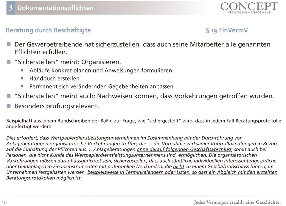 Abläufe konkret planen und Anweisungen formulieren Handbuch erstellen Permanent sich verändernden Gegebenheiten anpassen "Sicherstellen" meint auch: Nachweisen können, dass Vorkehrungen getroffen