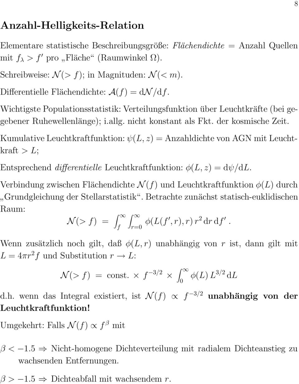 Kumulative Leuchtkraftfunktion: ψ(l, z) = Anzahldichte von AGN mit Leuchtkraft > L; Entsprechend differentielle Leuchtkraftfunktion: φ(l, z) = dψ/dl.
