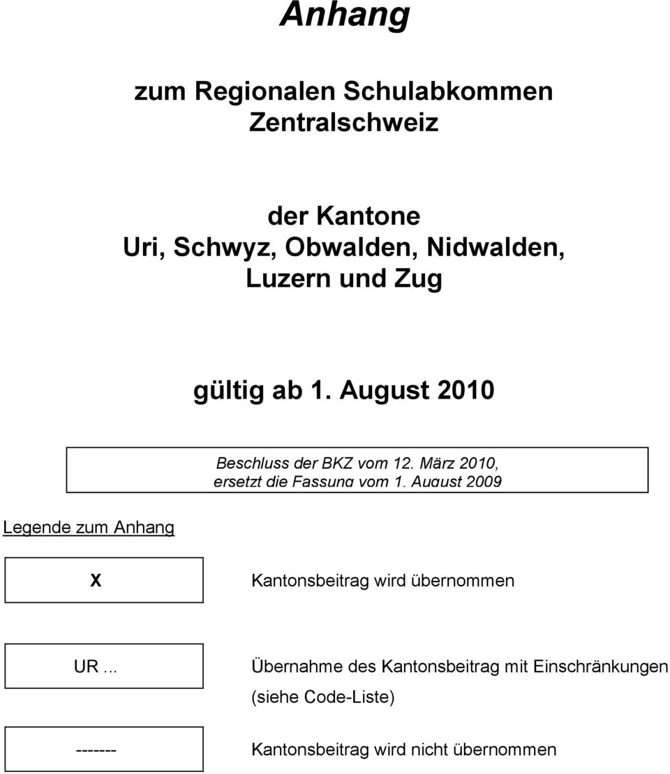 März 2010, ersetzt die Fassung vom 1. August 2009 Kantonsbeitrag wird übernommen UR.