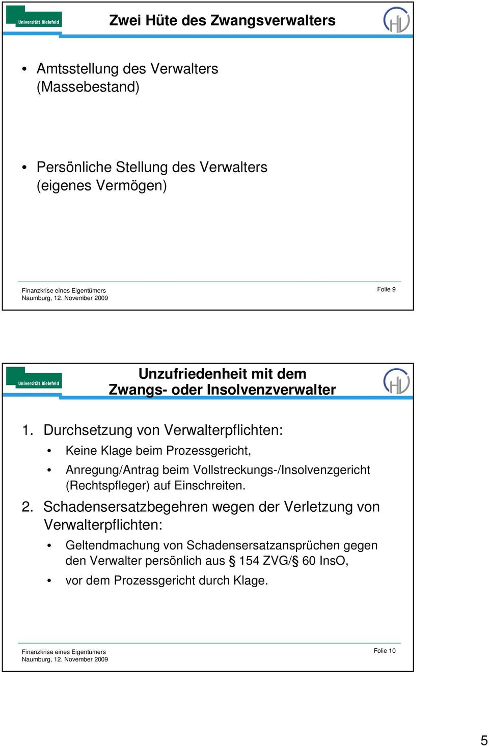 Durchsetzung von Verwalterpflichten: Keine Klage beim Prozessgericht, Anregung/Antrag beim Vollstreckungs-/Insolvenzgericht (Rechtspfleger)