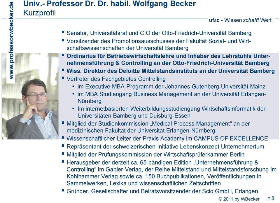 Universität Bamberg Ordinarius für Betriebswirtschaftslehre und Inhaber des Lehrstuhls Unternehmensführung & Controlling an der Otto-Friedrich-Universität Bamberg Wiss.