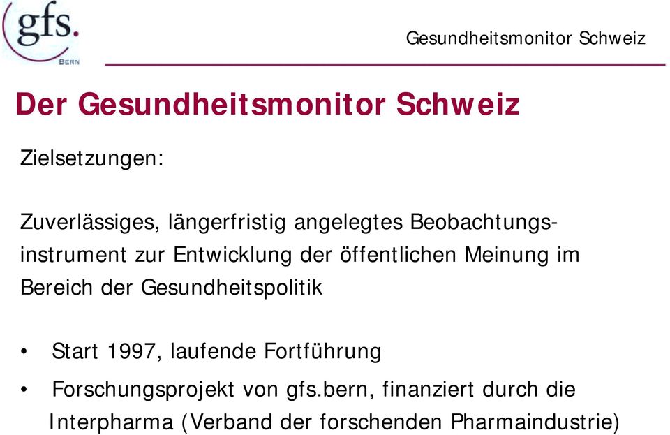 Bereich der Gesundheitspolitik Start 1997, laufende Fortführung