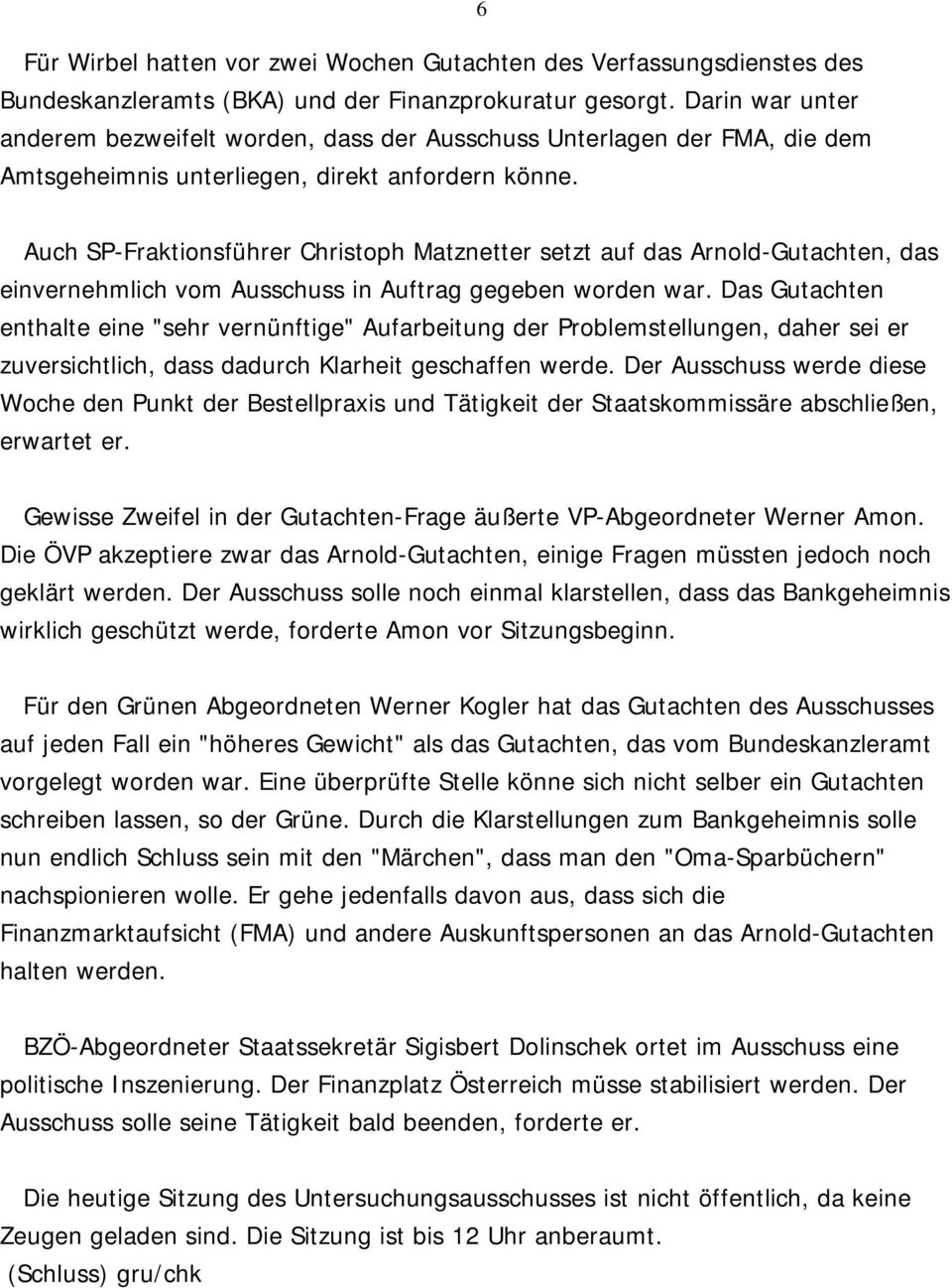 Auch SP-Fraktionsführer Christoph Matznetter setzt auf das Arnold-Gutachten, das einvernehmlich vom Ausschuss in Auftrag gegeben worden war.