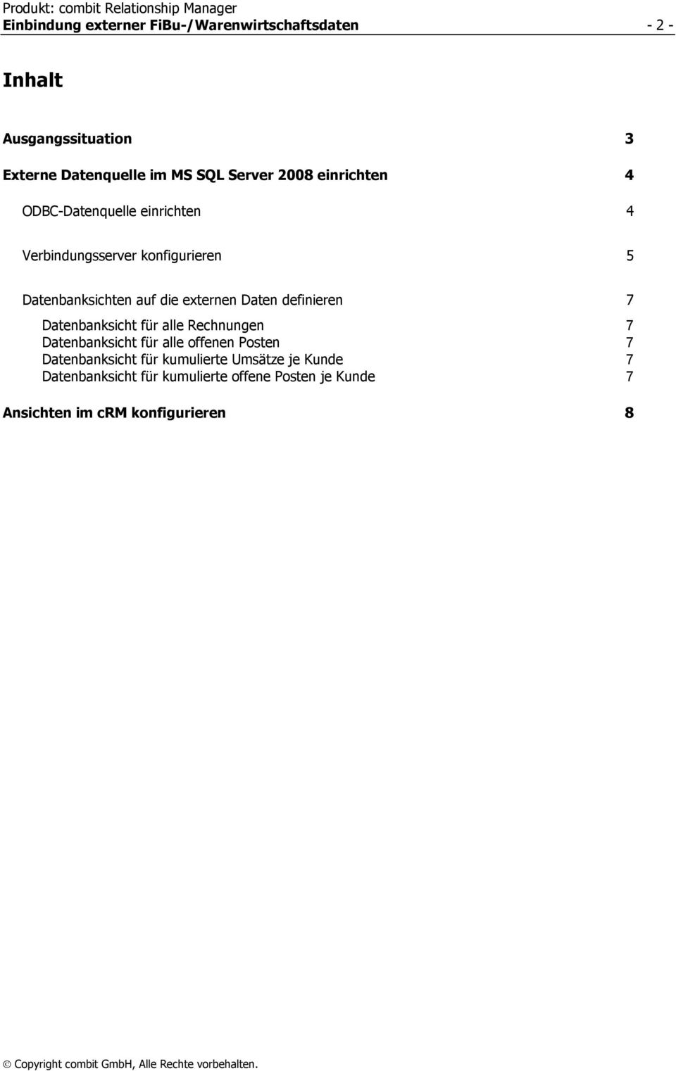 externen Daten definieren 7 Datenbanksicht für alle Rechnungen 7 Datenbanksicht für alle offenen Posten 7