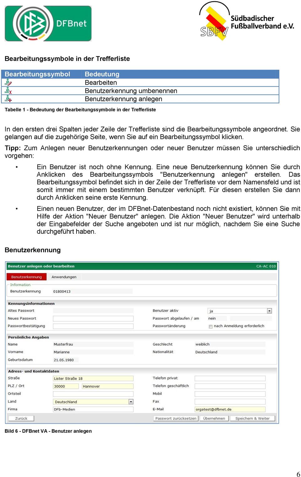 Tipp: Zum Anlegen neuer Benutzerkennungen oder neuer Benutzer müssen Sie unterschiedlich vorgehen: Ein Benutzer ist noch ohne Kennung.