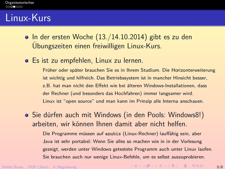 Linux ist open source und man kann im Prinzip alle Interna anschauen. Sie dürfen auch mit Windows (in den Pools: Windows8!) arbeiten, wir können Ihnen damit aber nicht helfen.